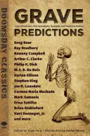 Hrobové predpovede: Príbehy o postapokalyptickom, dystopickom a katastrofickom osude ľudstva - Grave Predictions: Tales of Mankind's Post-Apocalyptic, Dystopian and Disastrous Destiny