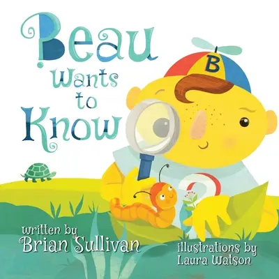 Beau chce vedieť -- (detská obrázková kniha, rozmarné, nápadité, krásne ilustrácie, veršované príbehy) - Beau Wants to Know -- (Children's Picture Book, Whimsical, Imaginative, Beautiful Illustrations, Stories in Verse)