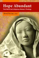 Hojná nádej: Teológia tretieho sveta a domorodých žien - Hope Abundant: Third World and Indigenous Women's Theology