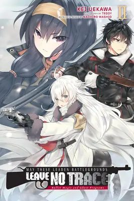 May These Leaden Battlegrounds Leave No Trace, Vol. 2 (Light Novel): Kúzlo guľky a programy duchov - May These Leaden Battlegrounds Leave No Trace, Vol. 2 (Light Novel): Bullet Magic and Ghost Programs