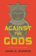 Proti bohom: polemická teológia Starého zákona - Against the Gods: The Polemical Theology of the Old Testament
