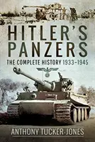 Hitlerove panciere: Kompletná história 1933-1945 - Hitler's Panzers: The Complete History 1933-1945