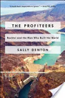 Ziskovky (The Profiteers): Bechtel a muži, ktorí vybudovali svet (The Bechtel and the Men Who Built the World) - The Profiteers: Bechtel and the Men Who Built the World