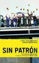 Sin Patrn: Príbehy z argentínskych tovární riadených robotníkmi - Sin Patrn: Stories from Argentina's Worker-Run Factories