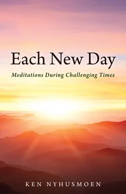 Každý nový deň: Každý deň: Meditácie v náročných časoch - Each New Day: Meditations During Challenging Times