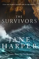 Trosečníci - Tajomstvá. Vina. Zradné more. Nový silný kriminálny triler od autorky bestsellerov Sunday Times Jane Harperovej - Survivors - Secrets. Guilt. A treacherous sea. The powerful new crime thriller from Sunday Times bestselling author Jane Harper