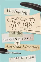 Skica, príbeh a začiatky americkej literatúry - The Sketch, the Tale, and the Beginnings of American Literature