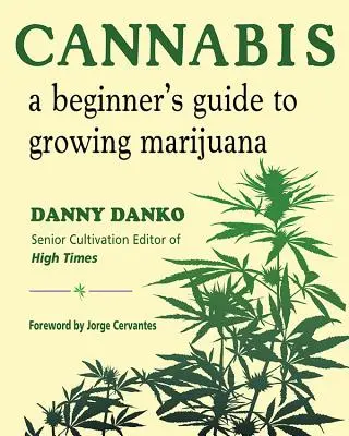 Konope: Vôňa marihuany: Príručka pre začiatočníkov o pestovaní marihuany - Cannabis: A Beginner's Guide to Growing Marijuana