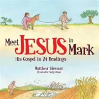 Zoznámte sa s Ježišom v Markovi: jeho evanjelium v 24 čítaniach - Meet Jesus in Mark: His Gospel in 24 Readings
