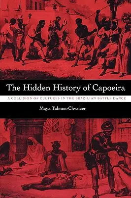 Skrytá história Capoeiry: Stret kultúr v brazílskom bojovom tanci - The Hidden History of Capoeira: A Collision of Cultures in the Brazilian Battle Dance