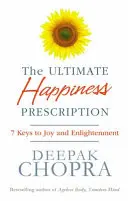 Konečný recept na šťastie - 7 kľúčov k radosti a osvieteniu - Ultimate Happiness Prescription - 7 Keys to Joy and Enlightenment