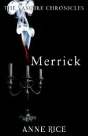 Merrick - Upírske kroniky 7 - Merrick - The Vampire Chronicles 7