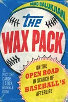 Balenie voskových figurín: Na otvorenej ceste za bejzbalovým posmrtným životom - Wax Pack: On the Open Road in Search of Baseball's Afterlife