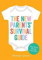 Sprievodca prežitím nových rodičov - prvé tri mesiace - New Parents' Survival Guide - The First Three Months