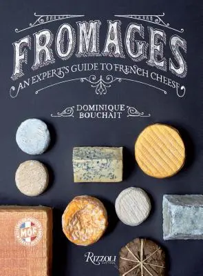Fromages: Sprievodca experta na francúzske syry - Fromages: An Expert's Guide to French Cheese