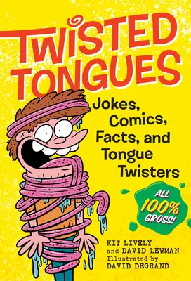 Pokrútené jazyky: Vtipy, komiksy, fakty a jazykolamy - všetko 100% nechutné! - Twisted Tongues: Jokes, Comics, Facts, and Tongue Twisters--All 100% Gross!