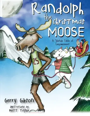 Vianočný los Randolph: Vianočná rozprávka o posilnení - Randolph the Christmas Moose: A Yuletide Fable of Empowerment