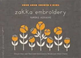 Výšivky Zakka: Výšivky: jednoduché jednofarebné a dvojfarebné motívy a drobné remeslá - Zakka Embroidery: Simple One- And Two-Color Embroidery Motifs and Small Crafts