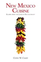 Kuchyňa Nového Mexika: Recepty z očarujúcej krajiny - New Mexico Cuisine: Recipes from the Land of Enchantment