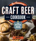 The American Craft Beer Cookbook (Americká kuchárka remeselného piva): Knižná publikácia: 155 receptov z obľúbených pivární a pivovarov - The American Craft Beer Cookbook: 155 Recipes from Your Favorite Brewpubs and Breweries
