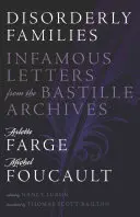 Neporiadne rodiny: Neslávne známe listy z archívu Bastily - Disorderly Families: Infamous Letters from the Bastille Archives