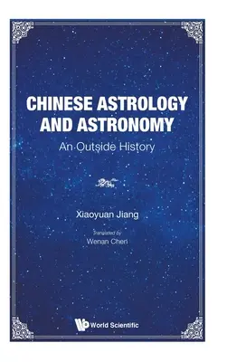 Čínska astrológia a astronómia: Dejiny astronómie a astronómie: Dejiny astronómie a astronómie: Vonkajšie dejiny - Chinese Astrology and Astronomy: An Outside History