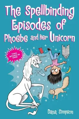 Čarovné epizódy Phoebe a jej jednorožca: Dve knihy v jednej - The Spellbinding Episodes of Phoebe and Her Unicorn: Two Books in One