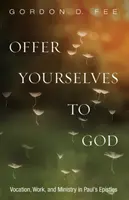 Obetujte sa Bohu: Pavla: Odovzdajte sa Bohu: Povolanie, práca a služba v Pavlových listoch - Offer Yourselves to God: Vocation, Work, and Ministry in Paul's Epistles