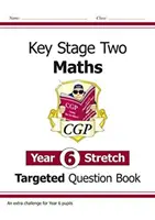 KS2 Maths Targeted Question Book: Náročná matematika - Stretch pre 6. ročník - KS2 Maths Targeted Question Book: Challenging Maths - Year 6 Stretch