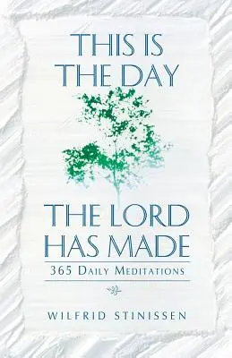 Toto je deň, ktorý Pán stvoril: 365 denných meditácií - This Is the Day the Lord Has Made: 365 Daily Meditations
