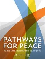 Cesty k mieru: Inkluzívne prístupy k prevencii násilných konfliktov - Pathways for Peace: Inclusive Approaches to Preventing Violent Conflict