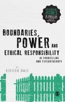 Hranice, moc a etická zodpovednosť v poradenstve a psychoterapii - Boundaries, Power and Ethical Responsibility in Counselling and Psychotherapy