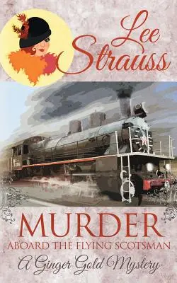 Vražda na palube lietajúceho škóta: príjemná historická záhada z 20. rokov 20. storočia - Murder Aboard the Flying Scotsman: a cozy historical 1920s mystery