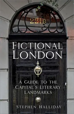 Fiktívny Londýn: Sprievodca po literárnych pamiatkach hlavného mesta - Fictional London: A Guide to the Capital's Literary Landmarks