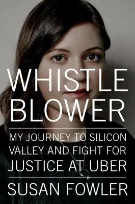 Whistleblower - Moja cesta do Silicon Valley a boj za spravodlivosť v spoločnosti Uber - Whistleblower - My Journey to Silicon Valley and Fight for Justice at Uber