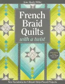 Francúzske pletené deky s twistom: Nové variácie pre živé projekty s pásikovým výsekom - French Braid Quilts with a Twist: New Variations for Vibrant Strip-Pieced Projects