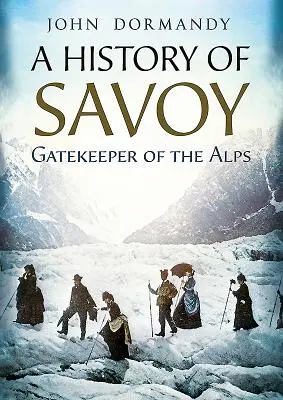 Dejiny Savojska: Strážca Álp - A History of Savoy: Gatekeeper of the Alps