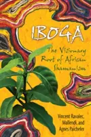 Iboga: Vizionársky koreň afrického šamanizmu - Iboga: The Visionary Root of African Shamanism