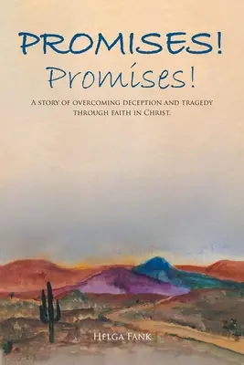 Sľuby! Sľuby! Príbeh o prekonaní podvodu a tragédie prostredníctvom viery v Krista. - Promises! Promises!: A story of overcoming deception and tragedy through faith in Christ.