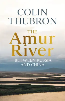 Rieka Amur - medzi Ruskom a Čínou - Amur River - Between Russia and China