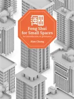Feng Shui pre malé priestory: Úvod do geomantie - Feng Shui for Small Spaces: An Introduction to Geomancy