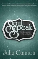 Reč duše: Jazyk vášho tela - Soul Speak: The Language of Your Body