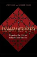Nebojácna symetria: Odhaľovanie skrytých zákonitostí čísel - nové vydanie - Fearless Symmetry: Exposing the Hidden Patterns of Numbers - New Edition