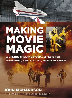 Vytváranie filmových kúziel: celoživotná tvorba špeciálnych efektov pre Jamesa Bonda, Harryho Pottera, Supermana a ďalšie filmy - Making Movie Magic: A Lifetime Creating Special Effects for James Bond, Harry Potter, Superman & More