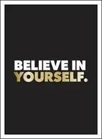 Verte v seba: Pozitívne citáty a afirmácie pre väčšiu sebadôveru - Believe in Yourself: Positive Quotes and Affirmations for a More Confident You