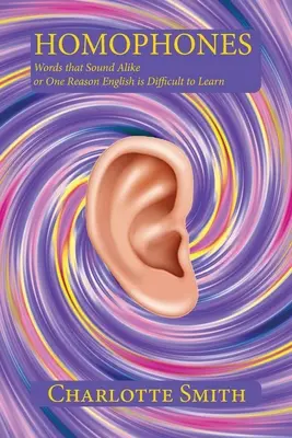 Homofóny: Slovíčka, ktoré znejú podobne alebo jeden z dôvodov, prečo je ťažké naučiť sa po anglicky - Homophones: Words that Sound Alike or One Reason English is Difficult to Learn