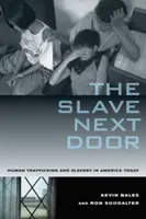 Otrok odvedľa: Obchodovanie s ľuďmi a otroctvo v dnešnej Amerike - The Slave Next Door: Human Trafficking and Slavery in America Today