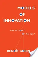 Modely inovácií: História jednej myšlienky - Models of Innovation: The History of an Idea