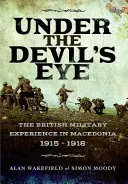 Britská vojenská skúsenosť v Macedónsku 1915 - 1918 - Under the Devil's Eye - The British Military Experience in Macedonia 1915 - 1918