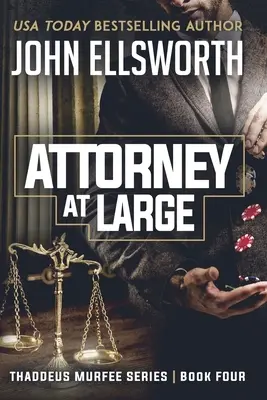 Advokát na slobode: Séria právnických trilerov Thaddeus Murfee: štvrtá kniha - Attorney at Large: Thaddeus Murfee Legal Thriller Series Book Four